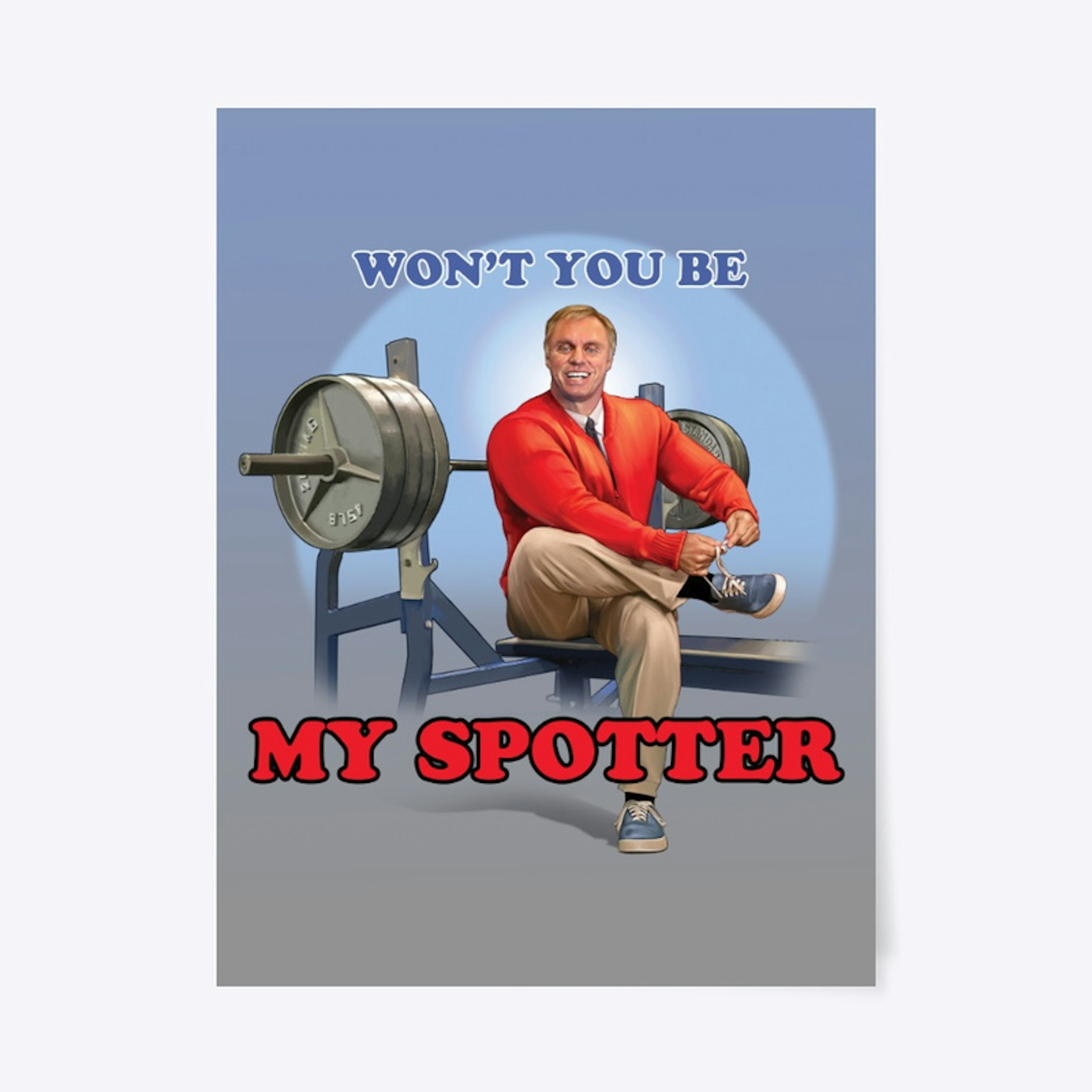 Won't you be my spotter poster