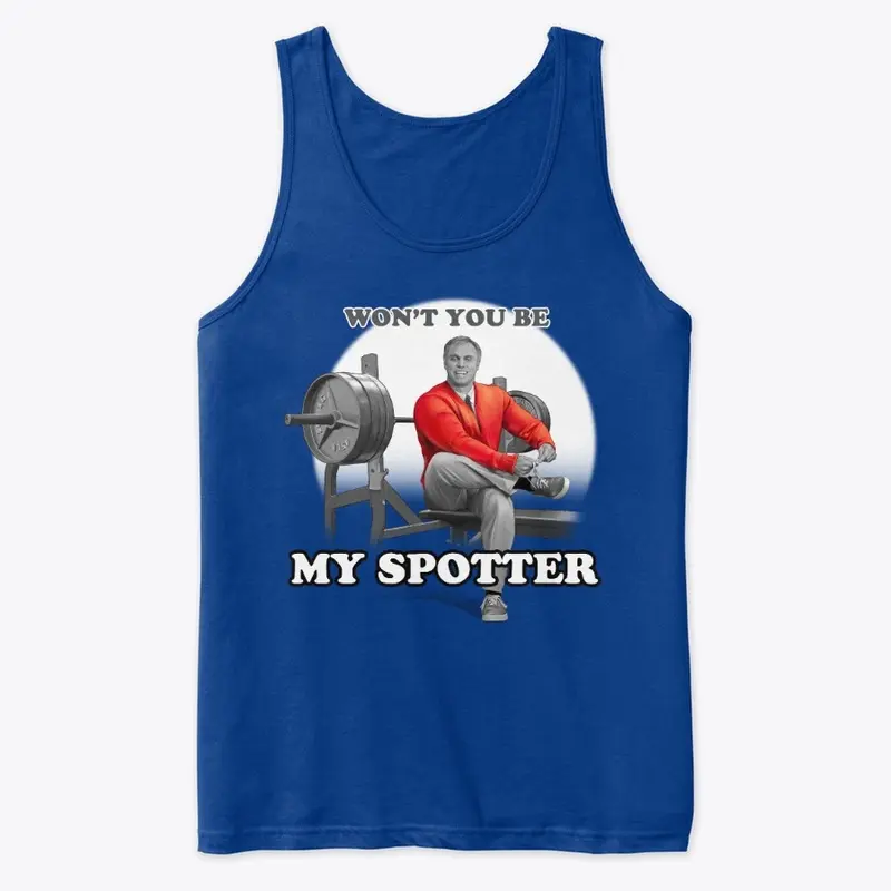 Won't you be my spotter Premium Tank